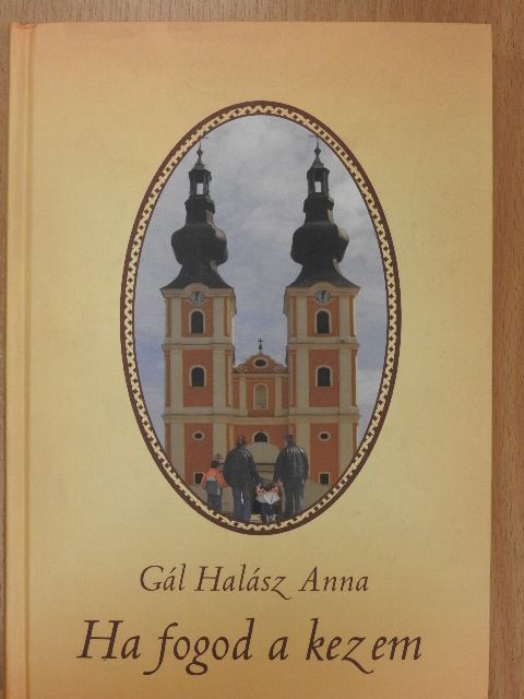Gál Halász Anna - Ha fogod a kezem (dedikált példány) [antikvár]