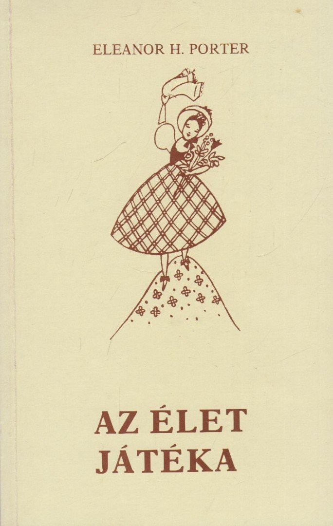 Eleanor H. Porter - Az élet játéka [antikvár]
