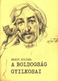 Brády Zoltán - A boldogság gyilkosai [antikvár]