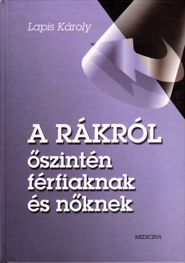 Dr. Lapis Károly - A rákról őszintén férfiaknak és nőknek [antikvár]