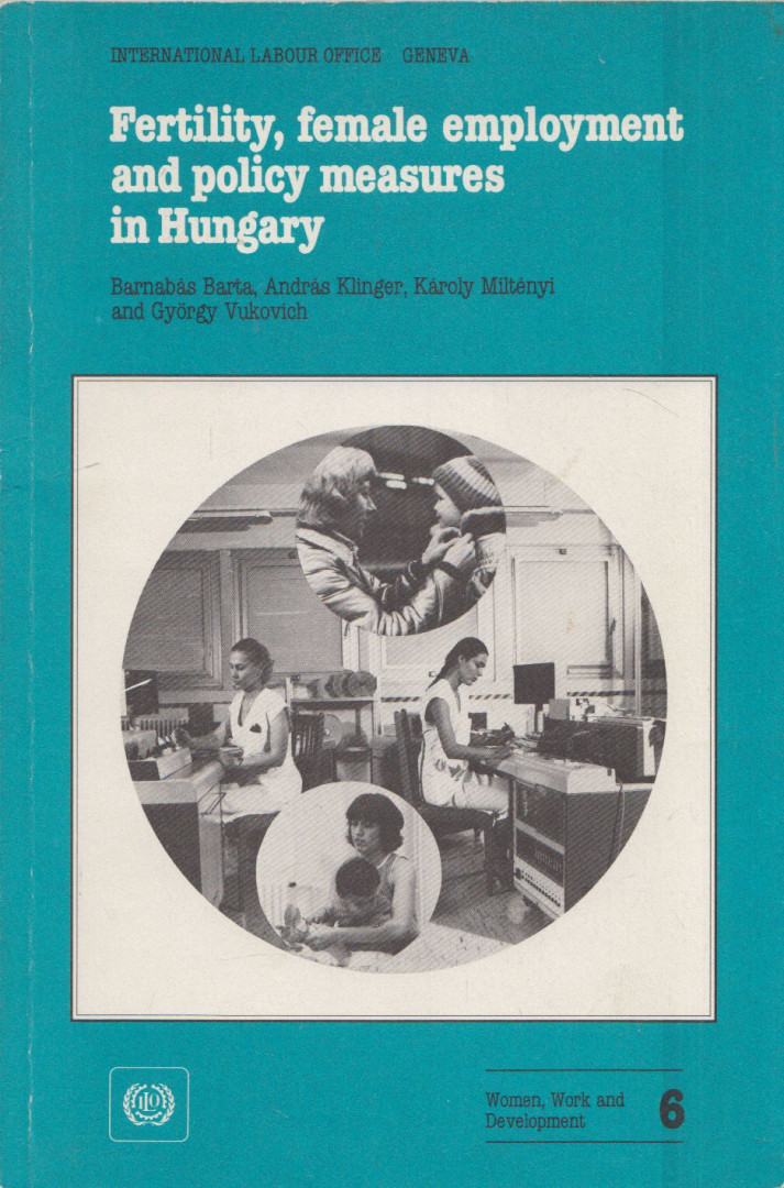 Barta Barnabás, Kingler András, Miltényi Károly, Vukovich György - Fertility, Female Employment and Policy Measures in Hungary [antikvár]