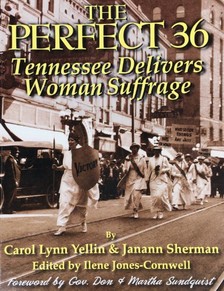 Janann Sherman Carol Lynn Yellin, - The Perfect 36: Tennessee Delivers Woman Suffrage [eKönyv: epub, mobi]