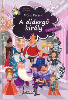 Móra Ferenc - A didergő király