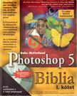 McCelland, Deke - Photoshop 5 Biblia I. kötet [antikvár]