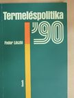 Fodor László - Termeléspolitika '90 [antikvár]
