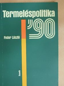 Fodor László - Termeléspolitika '90 [antikvár]