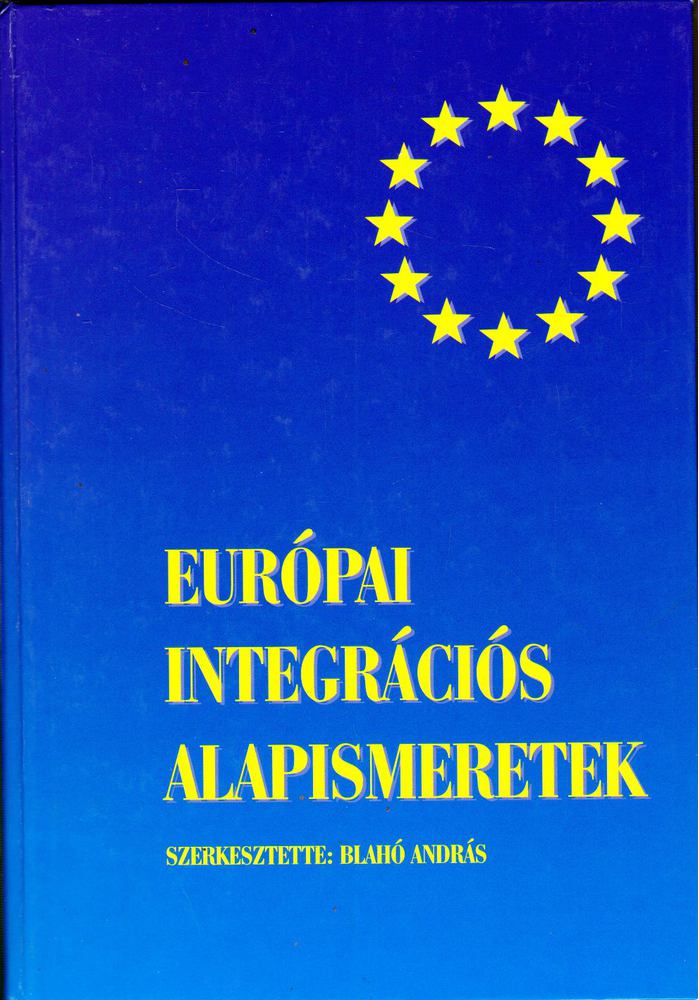 Blahó András - Európai integrációs alapismeretek [antikvár]