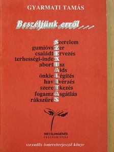 Gyarmati Tamás - Beszéljünk erről... [antikvár]