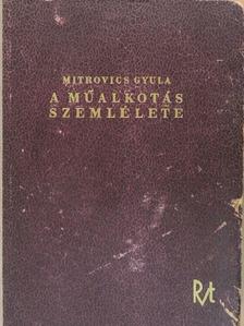 Mitrovics Gyula - A műalkotás szemlélete [antikvár]