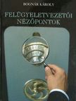 Bognár Károly - Felügyeletvezetői nézőpontok [antikvár]