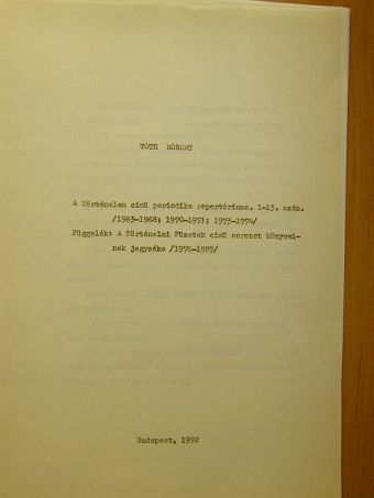 Tóth Róbert - A Történelem című periodika repertóriuma 1-13. szám (1963-1968; 1970-1971; 1973-1974.) [antikvár]