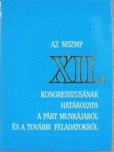 Az MSZMP XII. kongresszusának határozata a párt munkájáról és a további feladatokról (minikönyv) (számozott) [antikvár]