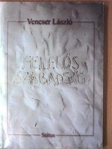 Vencser László - Felelős szabadság [antikvár]