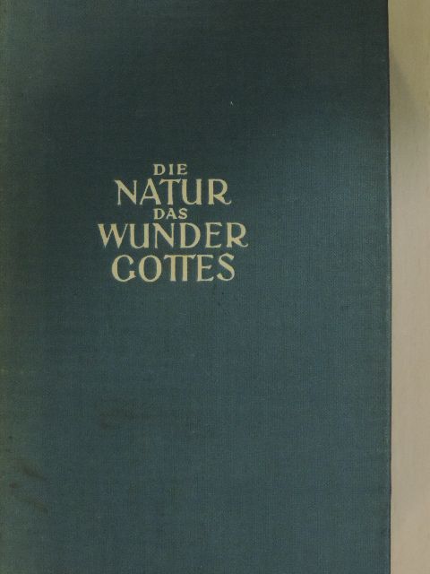 Otto Urbach - Die Natur das Wunder Gottes [antikvár]