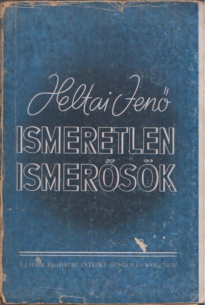 HELTAI JENŐ - Ismeretlen ismerősök [antikvár]