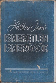 HELTAI JENŐ - Ismeretlen ismerősök [antikvár]