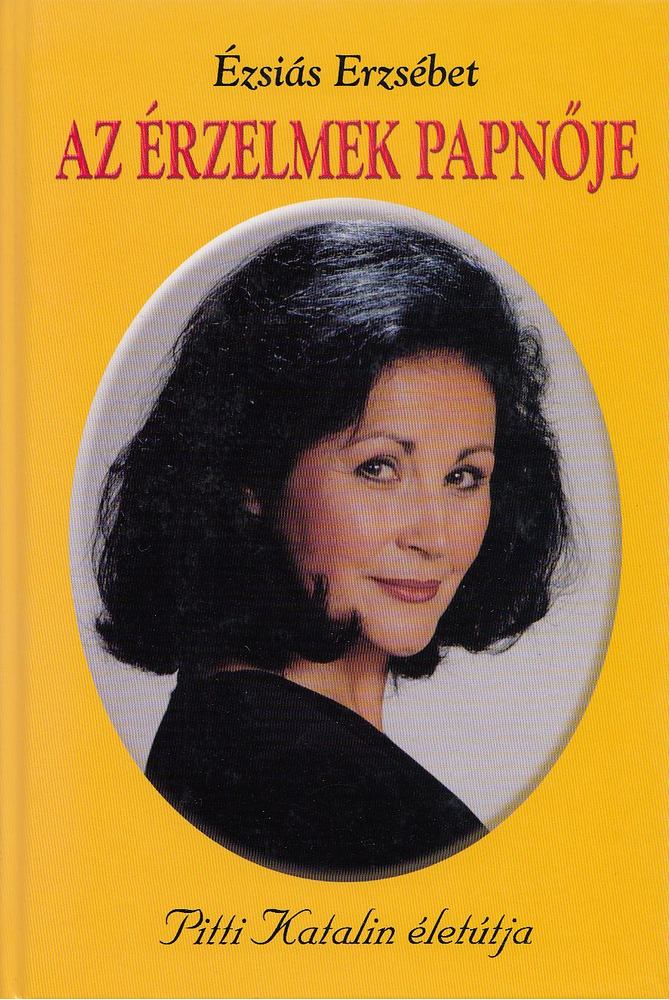 Ézsiás Erzsébet - Az érzelmek papnője [antikvár]