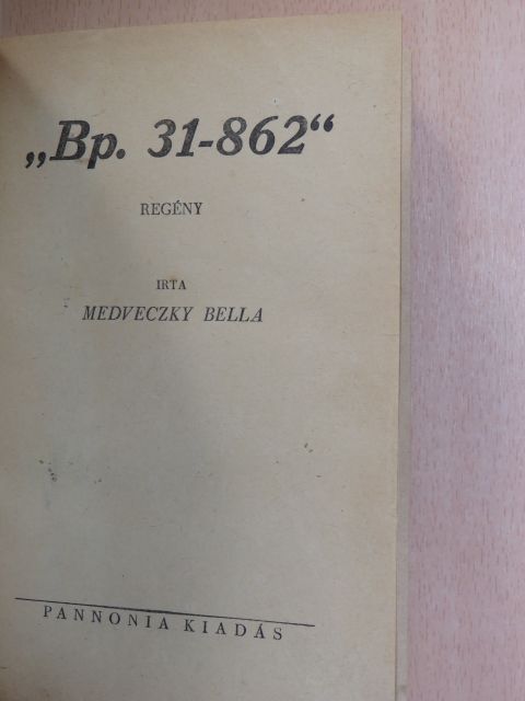 Medveczky Bella - "Bp. 31-862" [antikvár]
