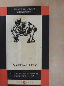 Stanislaw Ignacy Witkiewicz - Insatiability [antikvár]
