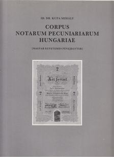 Dr. Kupa Mihály - Corpus Notarum Pecuniariarum Hungariae I-II. [antikvár]