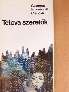 Georges-Emmanuel Clancier - Tétova szeretők [antikvár]