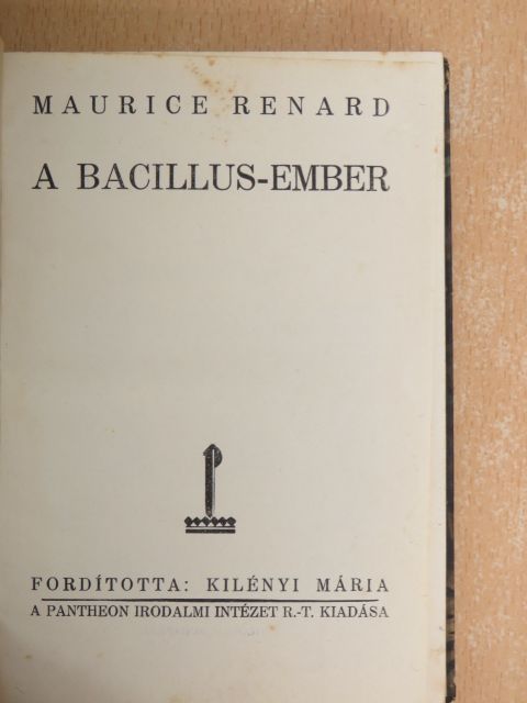 Maurice Renard - A bacillus-ember [antikvár]