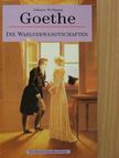Johann Wolfgang Goethe - Die Wahlverwandtschaften [antikvár]