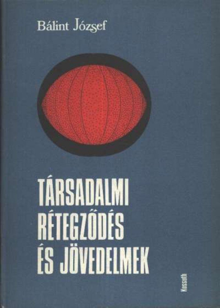 BÁLINT JÓZSEF - Társadalmi rétegződés és jövedelmek [antikvár]