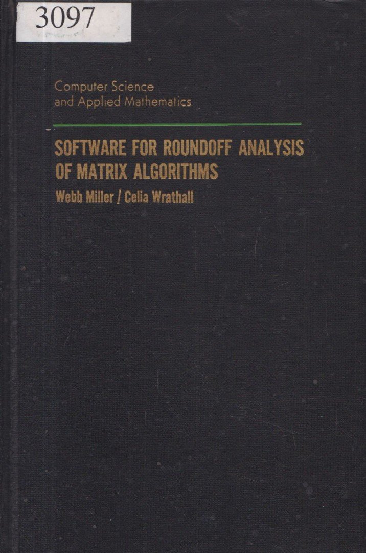Miller, Webb; Wrathall, Celia - Software for roundoff analysis of matrix algorithms [antikvár]