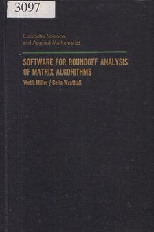 Miller, Webb; Wrathall, Celia - Software for roundoff analysis of matrix algorithms [antikvár]