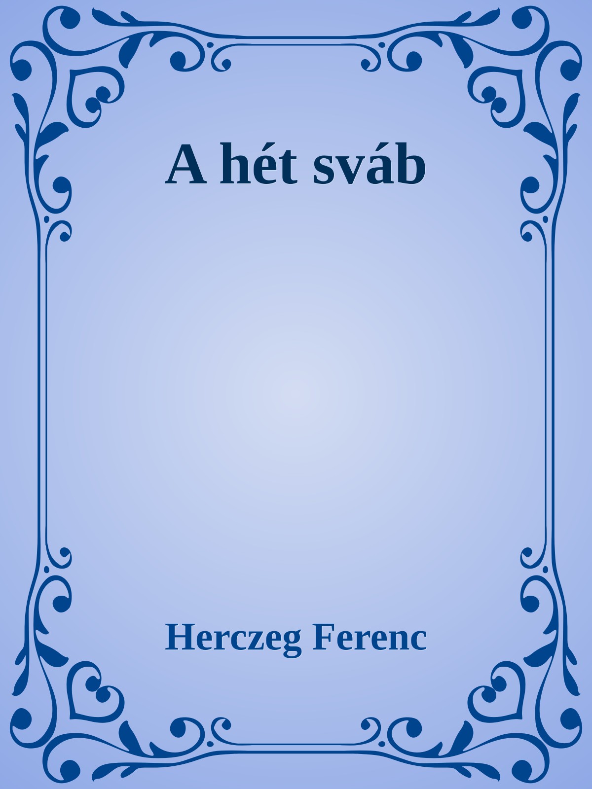 Herczeg Ferenc - A hét sváb [eKönyv: epub, mobi]