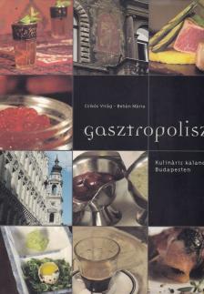 Csikós Virág, Behán Mária - Gasztropolisz [antikvár]