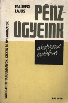 FALUVÉGI LAJOS - Pénzügyeink a hetvenes években [antikvár]