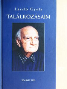 László Gyula - Találkozásaim [antikvár]