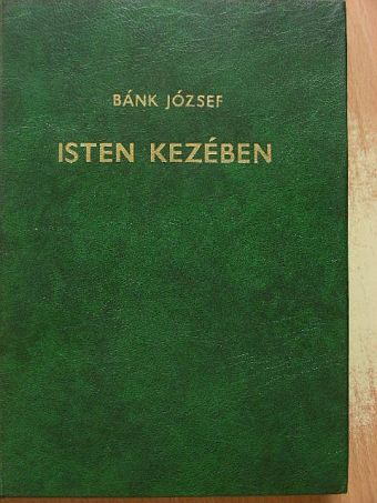 Bánk József - Isten kezében  [antikvár]