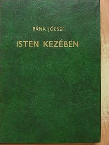 Bánk József - Isten kezében  [antikvár]