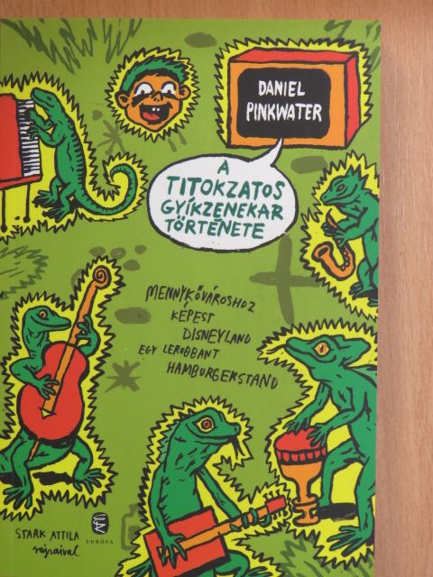 Daniel Pinkwater - A titokzatos gyíkzenekar története [antikvár]