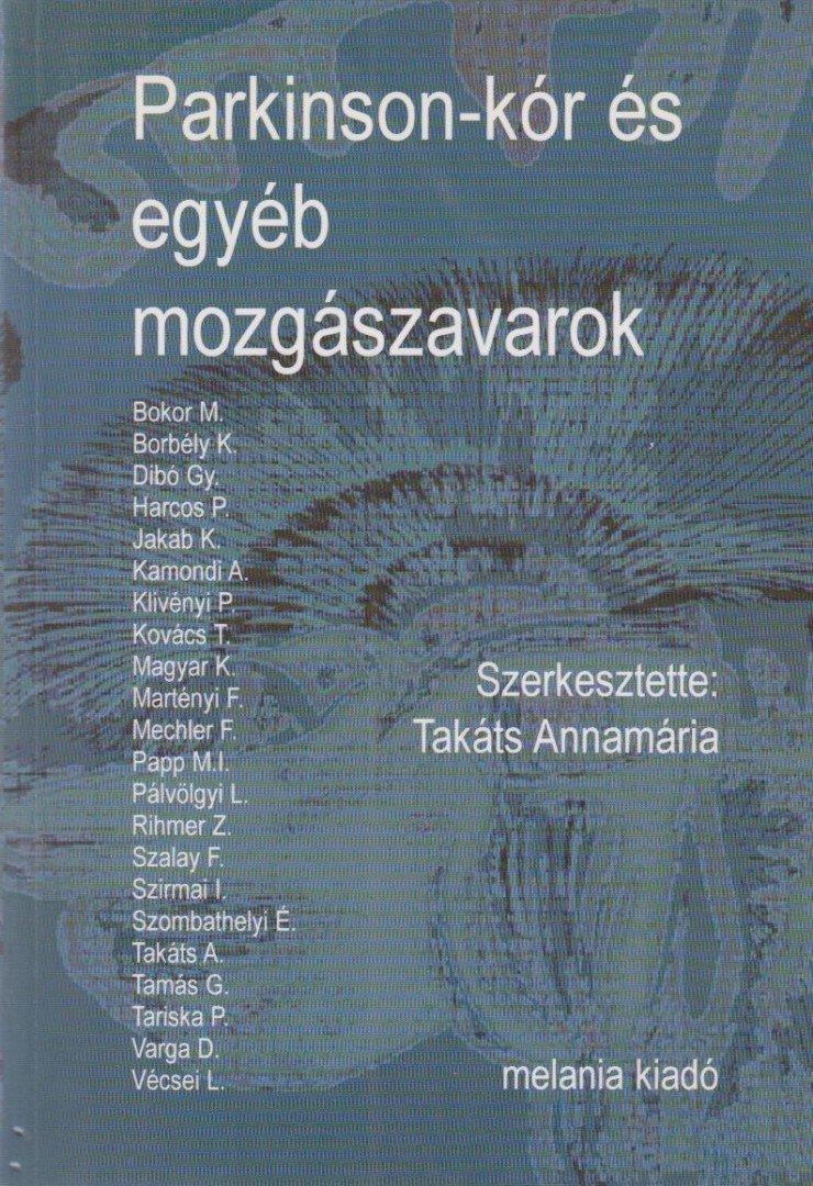 Takáts Annamária - Parkinson-kór és egyéb mozgászavarok [antikvár]