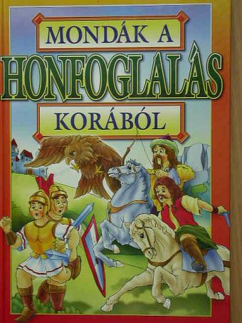 Mondák a honfoglalás korából [antikvár]