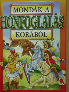 Mondák a honfoglalás korából [antikvár]