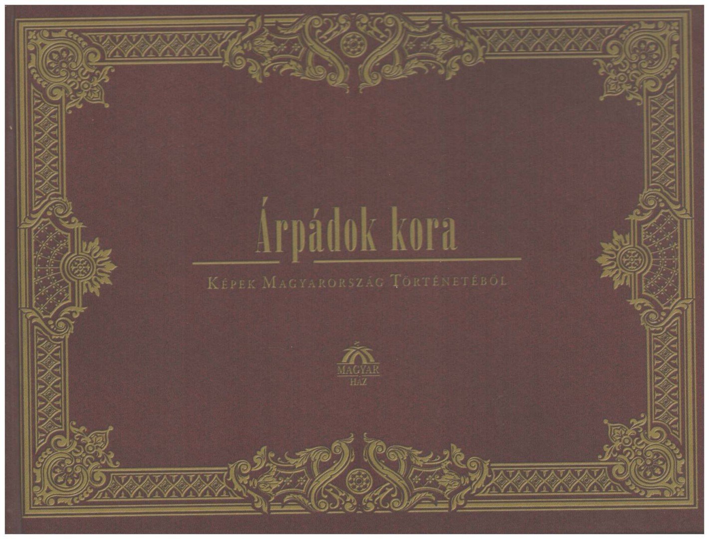 Wenzel Gusztáv, Geiger Péter N. János - Árpádok kora [antikvár]