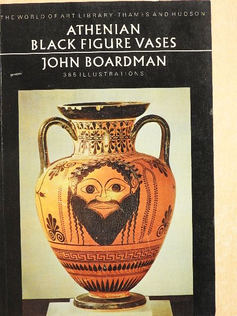 John Boardman - Athenian Black Figure Vases [antikvár]
