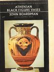 John Boardman - Athenian Black Figure Vases [antikvár]
