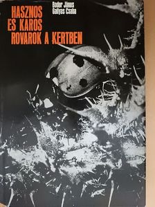 Bodor János - Hasznos és káros rovarok a kertben [antikvár]