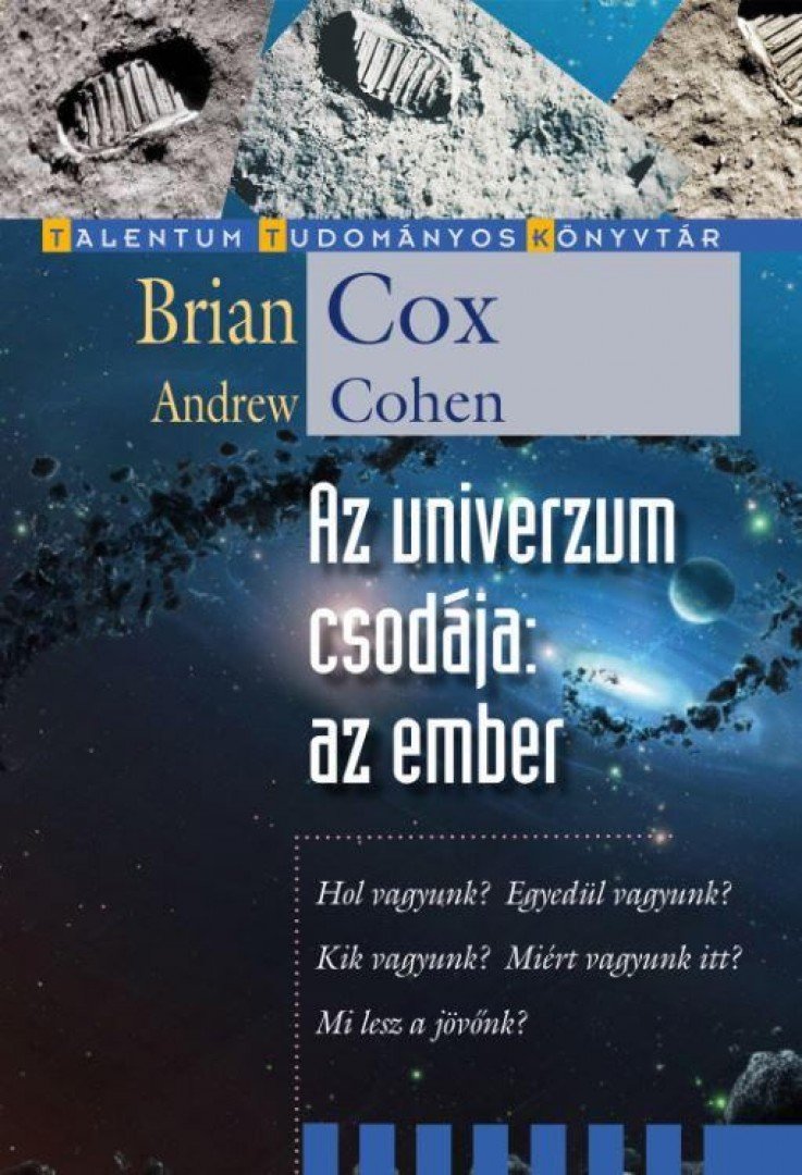Brian Cox ,  Andrew Cohen - Az univerzum csodája: az ember [antikvár]