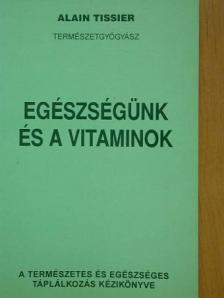Alain Tissier - Egészségünk és a vitaminok [antikvár]