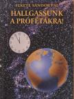 Fekete Sándor Pál - Hallgassunk a prófétákra! [antikvár]