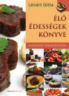 LÉNÁRT GITTA - Élő édességek könyve [antikvár]