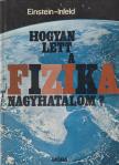 ALBERT EINSTEIN, LEOPOLD INFELD - Hogyan lett a fizika nagyhatalom? [antikvár]