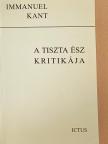 Immanuel Kant - A tiszta ész kritikája [antikvár]